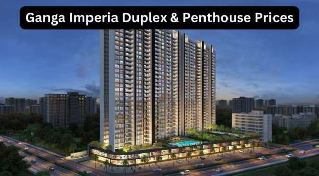 Ganga Imperia Duplex and Penthouse Prices